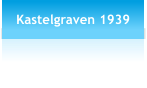 Kastelgraven 1939